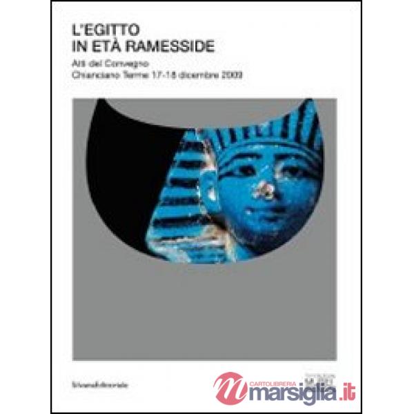 Egitto in età Ramesside. Atti del Convegno (Chianciano Terme, 17-18 dicembre 200
