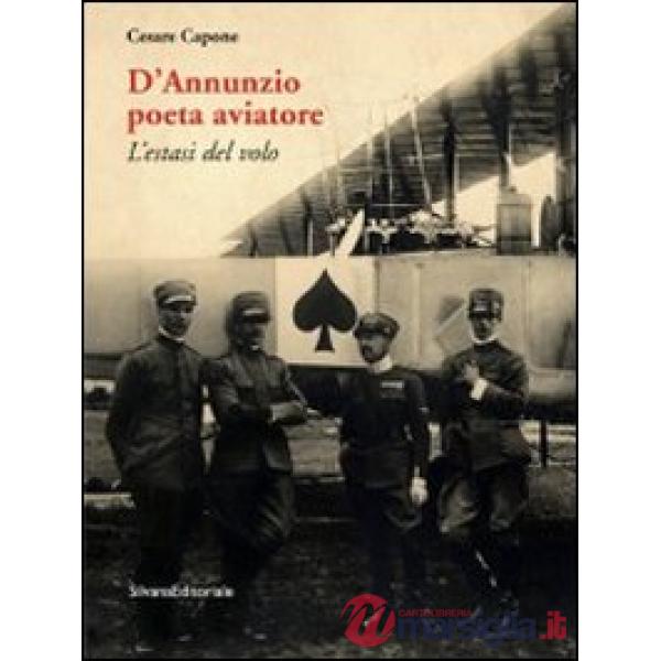 D'Annunzio poeta aviatore. L'estasi del volo