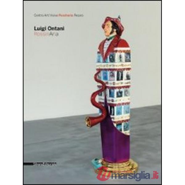 Luigi Ontani. Rossinaria. Catalogo della mostra (Pesaro, 24 luglio-25 settembre 