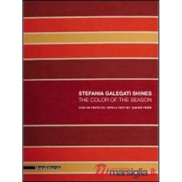 Stefania Galegati Shines. The color of the season. Ediz. illustrata