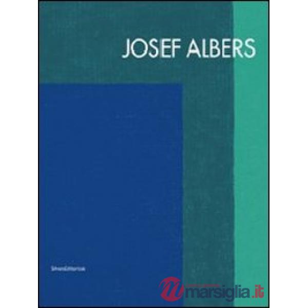 Joseph Albers. Catalogo della mostra (Modena, 8 ottobre 2011-8 gennaio 2012). Ed