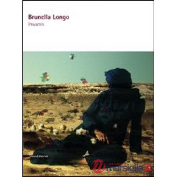 Brunella Longo. Ismumis. Ediz. italiana e inglese