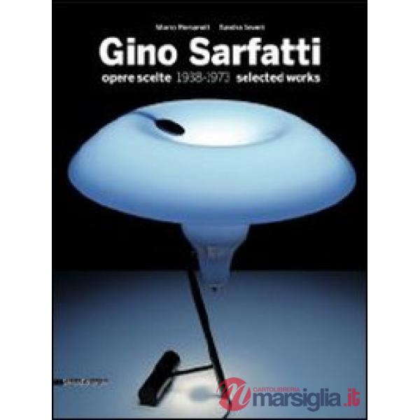 Gino Sarfatti. Opere scelte 1938-1973. Selected works. Ediz. italiana e inglese