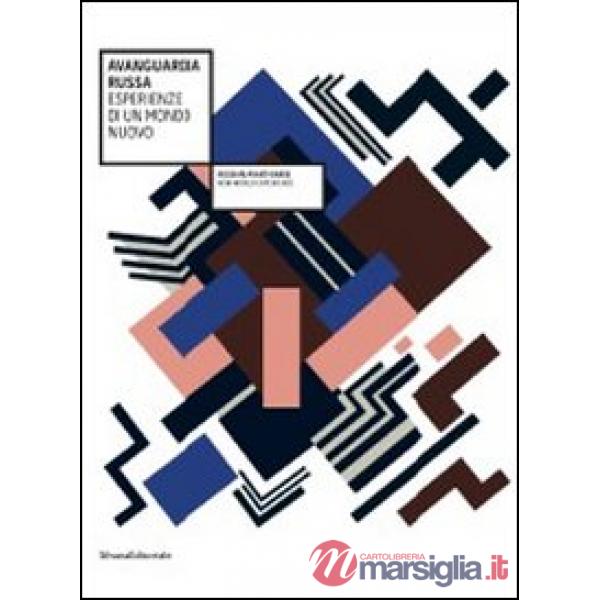 Avanguardia russa. Esperienze di un mondo nuovo. Catalogo della mostra (Vicenza,