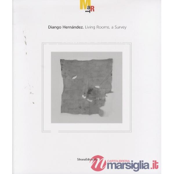 Diango Hernández. Living rooms, a survey. Catalogo della mostra (Rovereto, 19 no