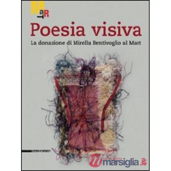 Poesia visiva. La donazione di Mirella Bentivoglio al Mart. Catalogo della mostr
