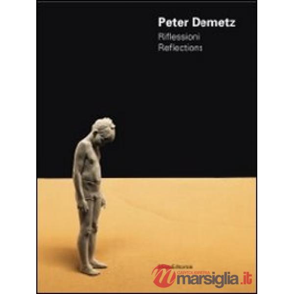 Peter Demetz. Riflessioni-Reflections. Catalogo della mostra (Roma, 17-29 novemb