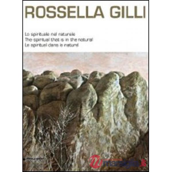 Rossella Gilli. Lo spirituale nel naturale. Catalogo della mostra (Milano, 9-20 