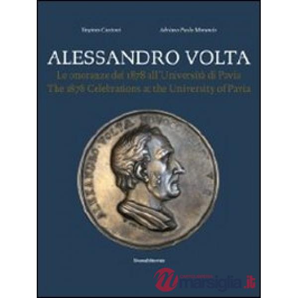 Alessandro Volta. Le onoranze del 1878 all'Università di Pavia. Catalogo della m