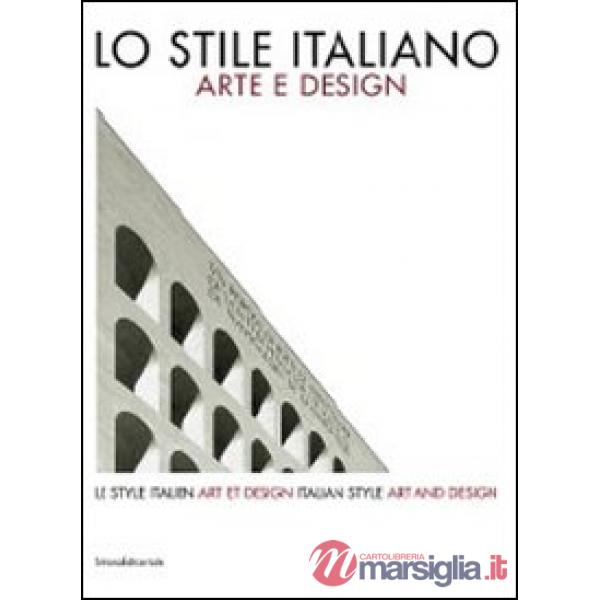 Stile italiano. Arte e design. Catalogo della mostra. Ediz. italiana, inglese e 