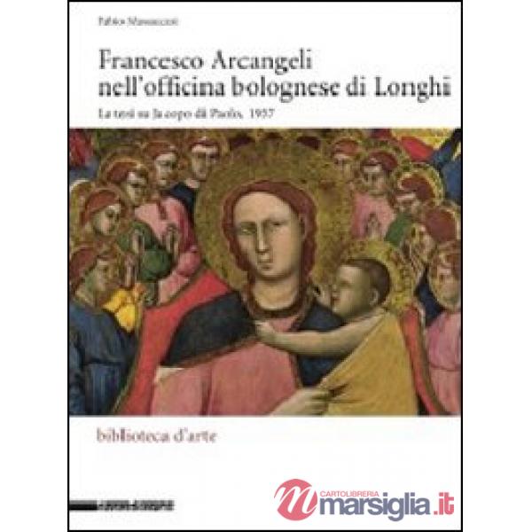 Francesco Arcangeli nell'officina bolognese di Longhi. La tesi su Jacopo di Paol