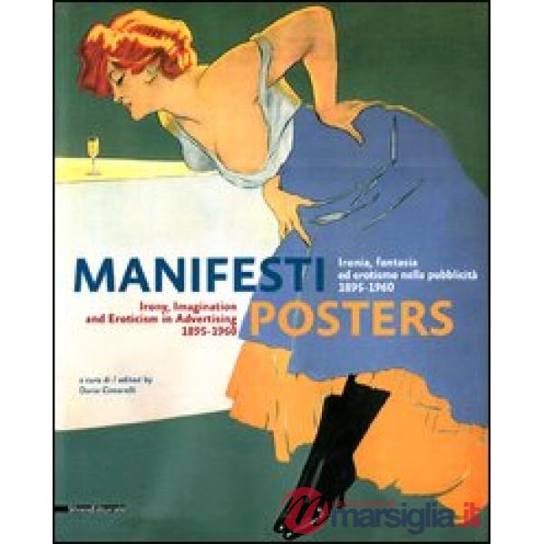 Manifesti. Ironia, fantasia ed erotismo nella pubblicità (1895-1960). Ediz. italiana e inglese