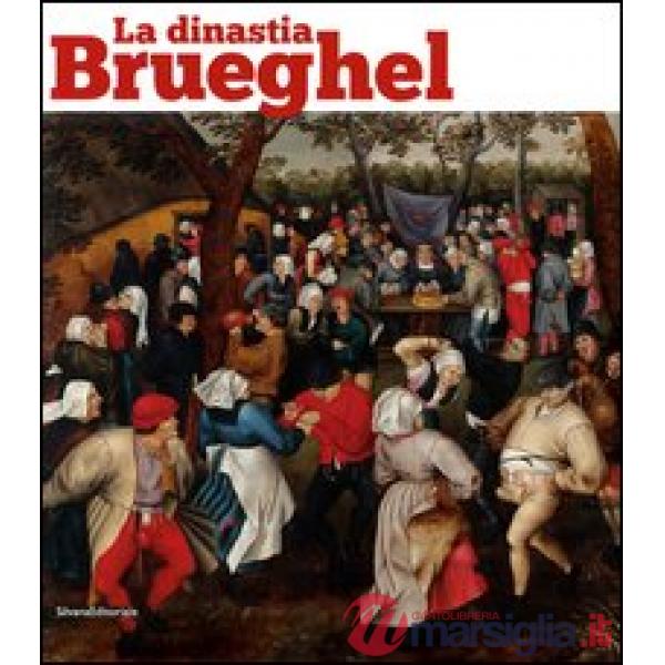 Dinastia Brueghel. Catalogo della mostra (Como, 24 marzo-29 luglio 2012). Ediz. 