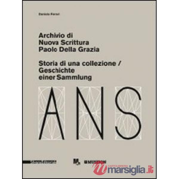 Archivio di Nuova Scrittura. Paolo Della Grazia. Storia di una collezione. Ediz.