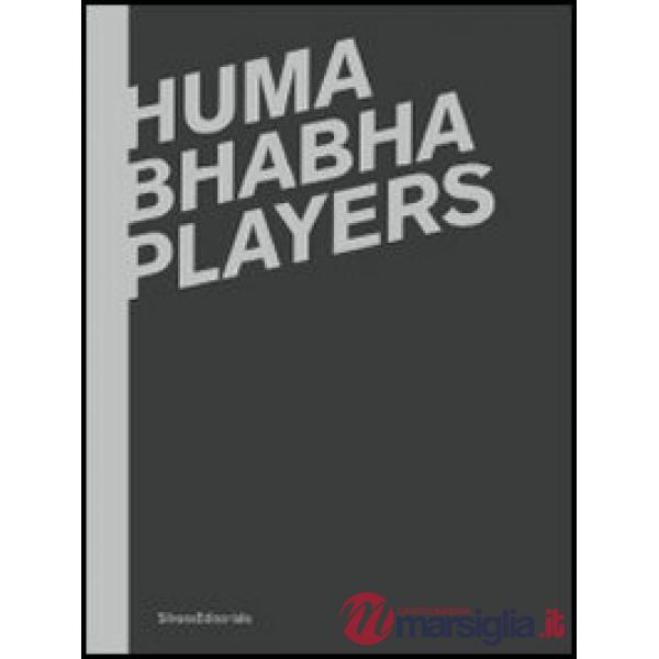 Huma Bhabha. Players. Catalogo della mostra (Reggio Emilia, 12 febbraio-15 april