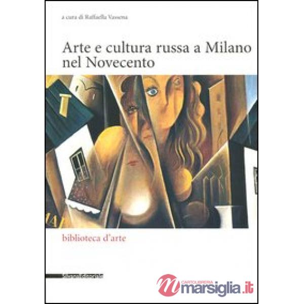 Arte e cultura russa a Milano nel Novecento. Ediz. illustrata