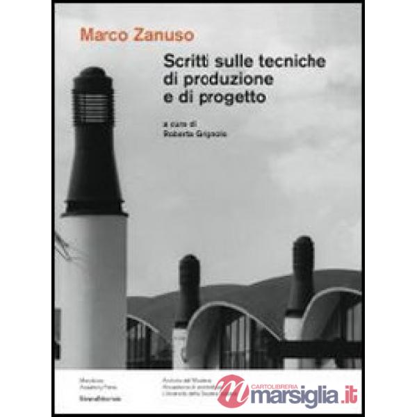 Scritti sulle tecniche di produzione e di progetto. Ediz. illustrata