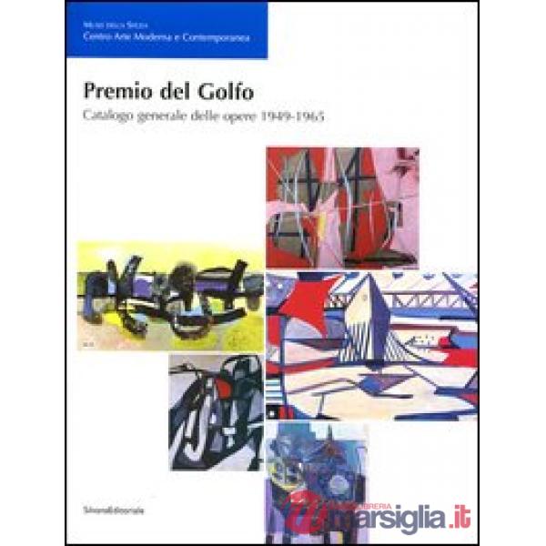 Premio del Golfo. Catalogo generale delle opere 1949-1965. Ediz. illustrata