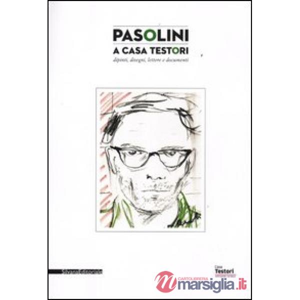 Pasolini a casa Testori. Dipinti, disegni, lettere e documenti. Catalogo della mostra (Novate Milanese, 20 aprile-1 luglio 2012)