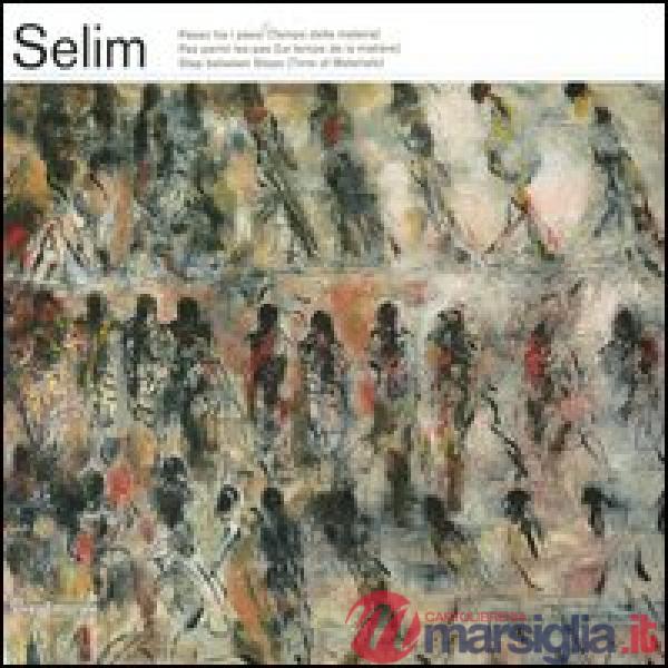 Selim. Passo tra i passi (Tempo della materia). Catalogo della mostra (Finale Li
