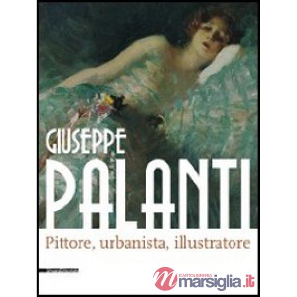 Giuseppe Palanti. Pittore, urbanista, illustratore. Catalogo della mostra (Cervi