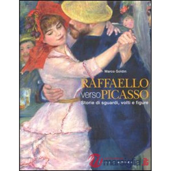 Raffaello verso Picasso. Storie di sguardi, volti e figure. Catalogo della mostr