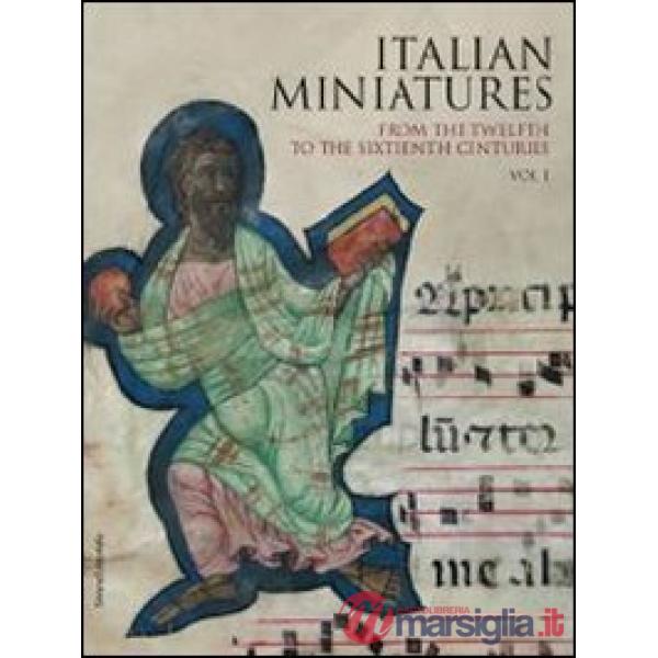 Italian miniatures from the twelfth to the sixteenth century. Ediz. illustrata