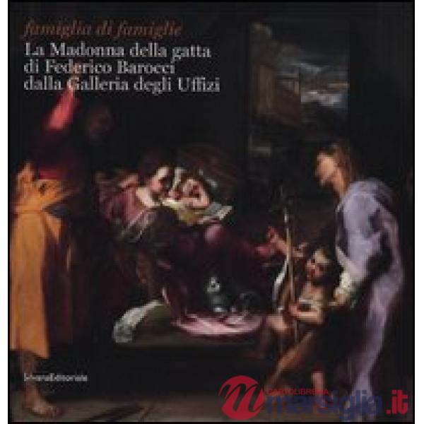 Madonna della gatta di Federico Barocci dalla Galleria degli Uffizi. Catalogo della mostra (Bresso, 31 maggio- 27 giugno 2012). 