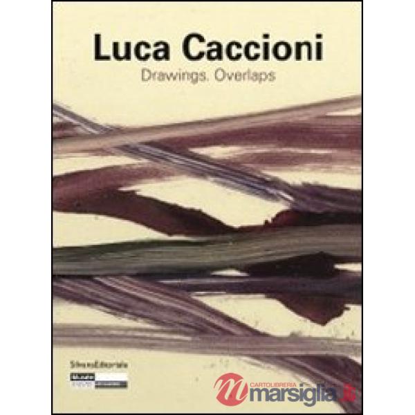 Luca Caccioni. Drawings-overlaps. Catalogo della mostra (Saint-Étienne, 23 giugn