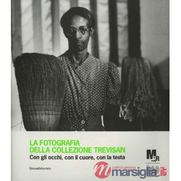 Fotografia della collezione Trevisan. Con gli occhi, con il cuore, con la testa.