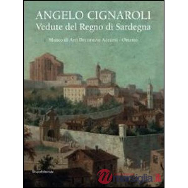 Angelo Cignaroli. Vedute del Regno di Sardegna. Catalogo della mostra (Torino, s