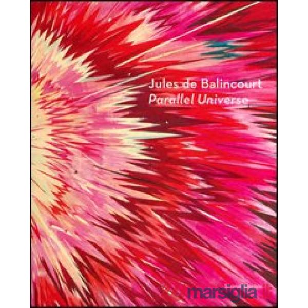 Jules de Balincourt. Parallel universe. Catalogo della mostra (Reggio Emilia, 7 