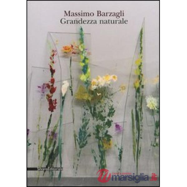Massimo Barzagli. Grandezza naturale. Catalogo della mostra (Prato, 29 settembre