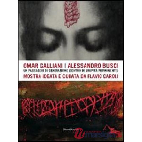 Omar Galliani-Alessandro Busci. Un passaggio di generazione (centro di gravità p