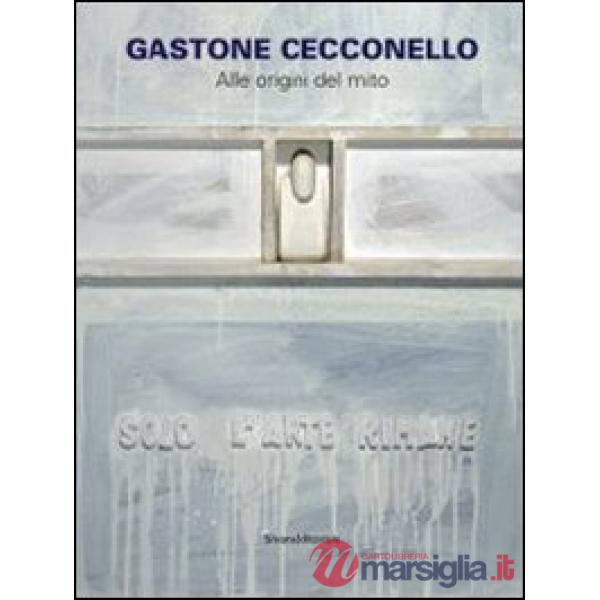 Gastone Cecconello. Alle origini del mito. Catalogo della mostra. Ediz. illustra
