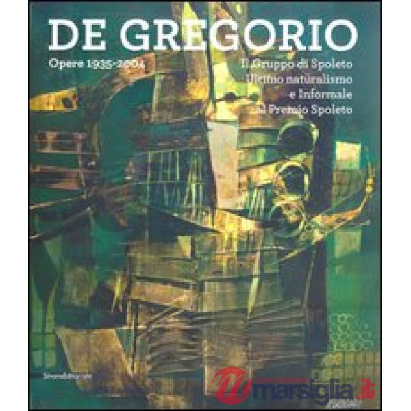 De Gregorio. Opere 1935-2004. Catalogo della mostra (Spoleto, 15 dicem-27 gennai