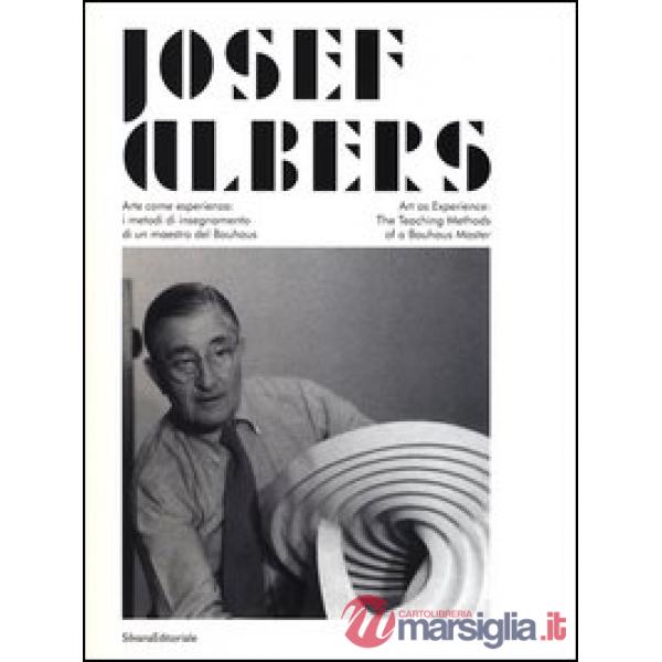 Josef Albers. Arte come esperienza: i metodi di insegnamento di un maestro del Bauhaus. Catalogo della mostra (Città di Castello
