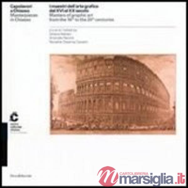 Maestri dell'arte grafica dal XVI al XX secolo. Catalogo della mostra (Chiasso, 