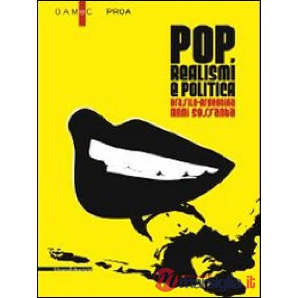 Pop, realismi e politica. Brasile-Argentina, anni Sessanta. Catalogo della mostr