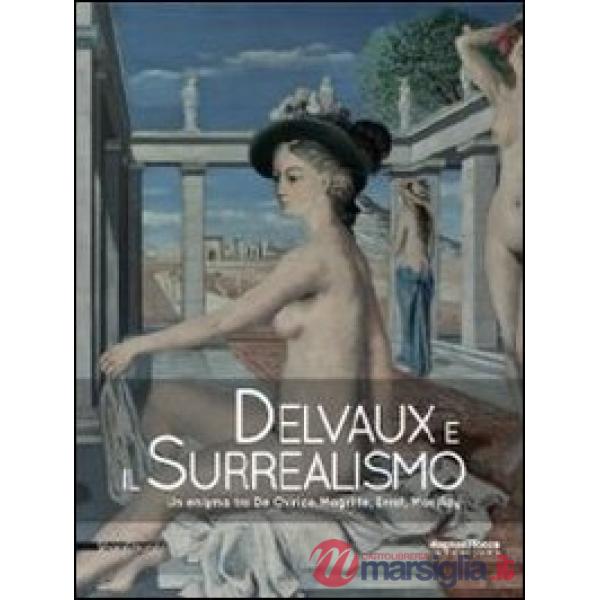 Delvaux e il surrealismo. Catalogo della mostra (Mamiano di Traversetolo, marzo-