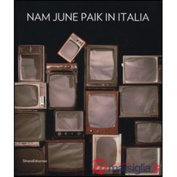 Nam June Paik in Italia. Ediz. illustrata