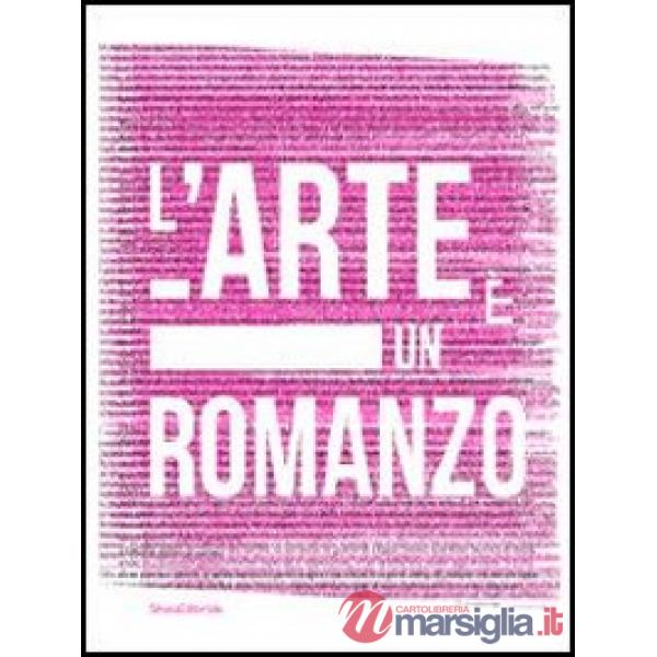 Arte è un romanzo. Ediz. italiana e inglese (L')