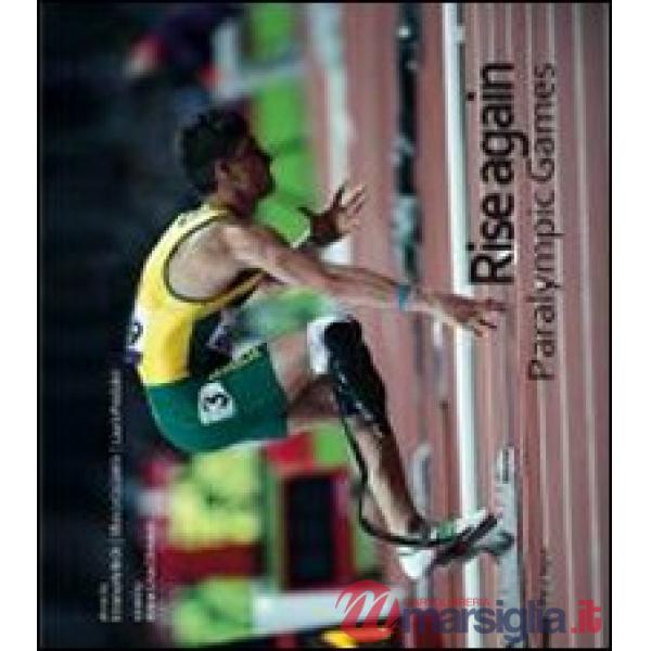Rise again. Paralympic games. Ediz. italiana e inglese