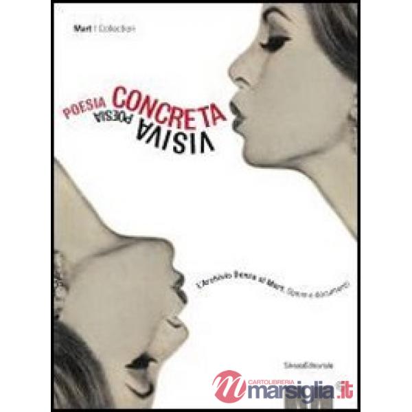 Poesia concreta poesia visiva. L'Archivio Denza al Mart. Opere e documenti. Ediz