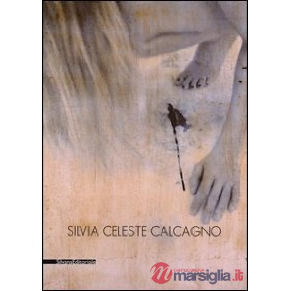 Silvia Celeste Calcagno. Ediz. italiana e inglese