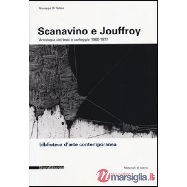 Scanavino e Jouffroy. Antologia dei testi e carteggio 1960-1977