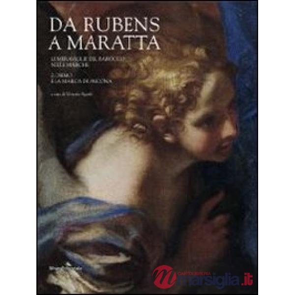 Da Rubens a Maratta. Le meraviglie del barocco nelle Marche. Catalogo della most