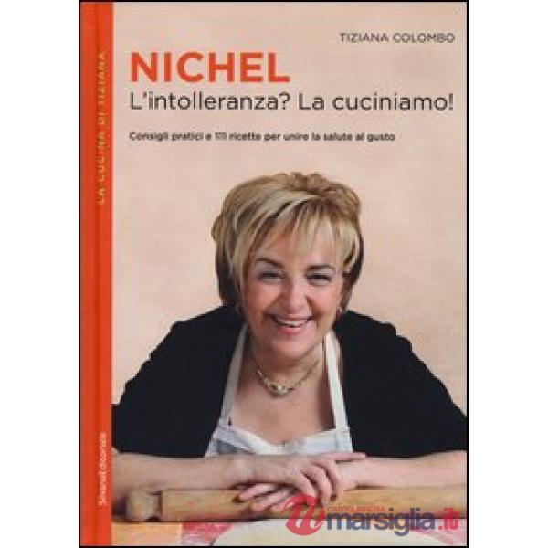 Nichel. L'intolleranza? La cuciniamo!