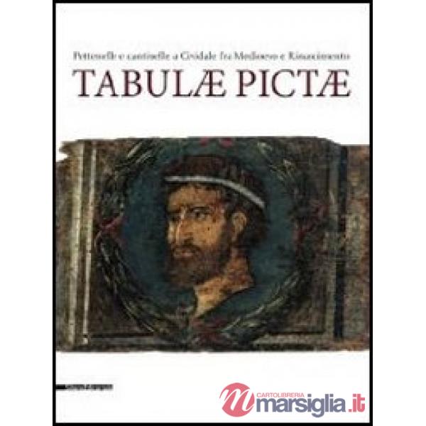 Tabulae pictae. Pettenelle e cantinelle a Cividale fra Medioevo e Rinascimento. 