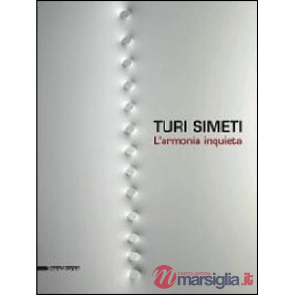 Turi Simeti. L'armonia inquieta. Catalogo della mostra (Agrigento, 7 settembre-3